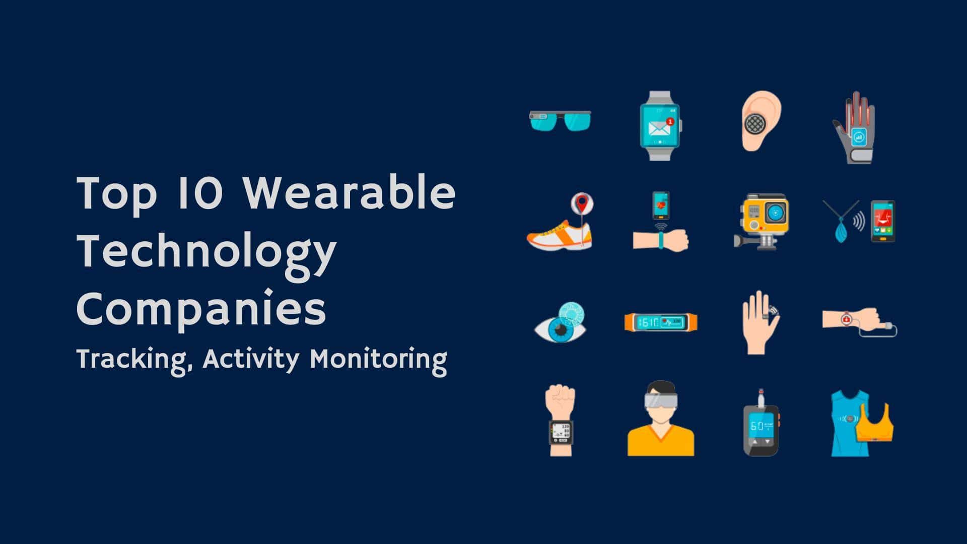 Wearable Technology Companies: Tracking, Activity Monitoring