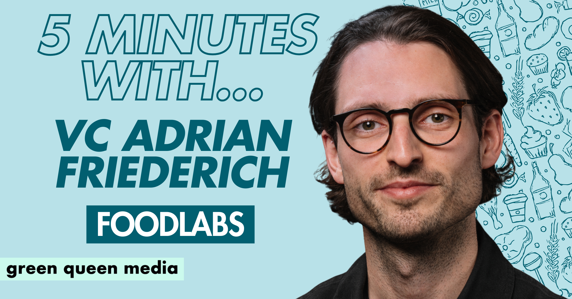 5 Minutes with A Future Food VC: FoodLabs’s Adrian Friederich